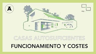 Casas AUTOSUFICIENTES 🏠 ¿Cómo FUNCIONAN?  💶¿Qué SOBRECOSTE?