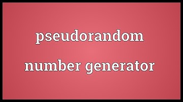 Pseudorandom number generator Meaning