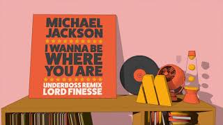 Michael Jackson - I Wanna Be Where You Are (Underboss Mix)