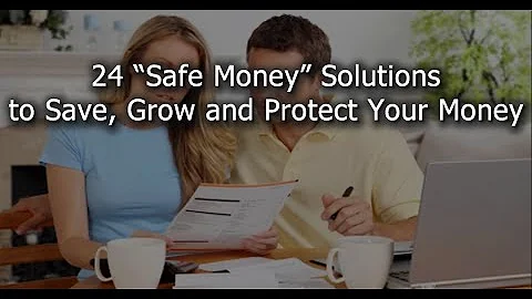 “Safe Money” Solutions to Save, Grow and Protect Your Money