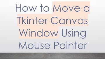 How to Move a Tkinter Canvas Window Using Mouse Pointer