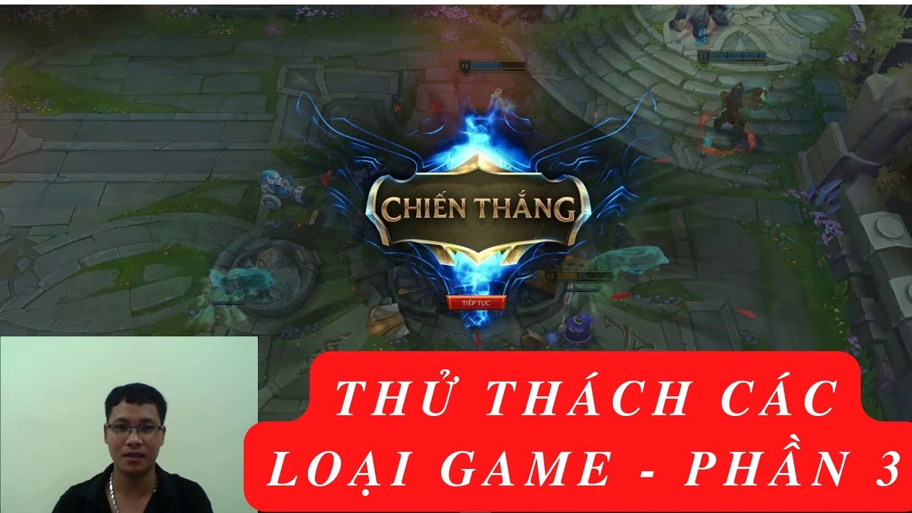 Thử thách các loại game: Chơi Liên minh huyền thoại – Phần 3