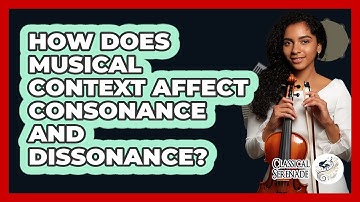 How Does Musical Context Affect Consonance And Dissonance?