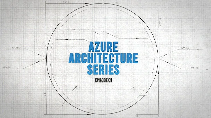 Azure Architecture Series | EP 01 | Unwinding Microsoft Azure Well-Architected Framework