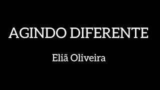AGINDO DIFERENTE - PLAYBACK TOM ABAIXO, COM LETRA - Eliã Oliveira 