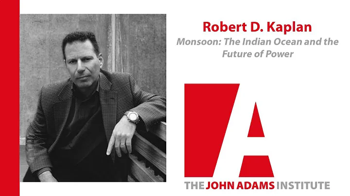 Robert Kaplan on Monsoon: The Indian Ocean and the Future of Power - John Adams Institute