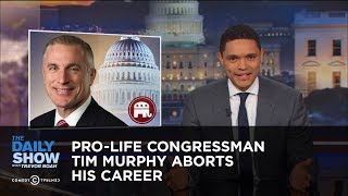 Pro-Life Congressman Tim Murphy Aborts His Career: The Daily Show