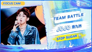 Focus Cam: JOJO 唐九洲 - Stop Sugar Team B | Youth With You S3 | 青春有你3