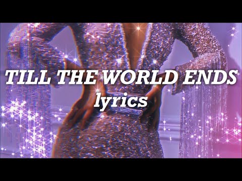 Britney Spears Till The World Ends Lyrics Youtube