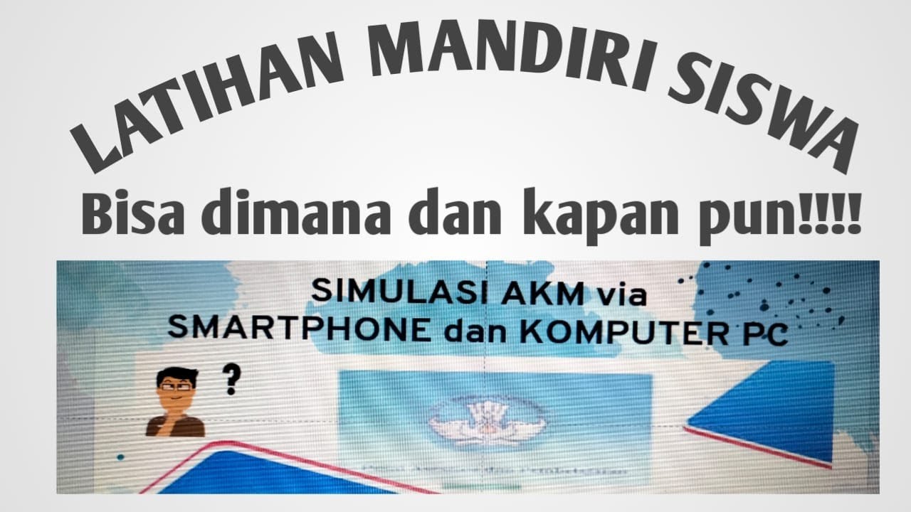 TUTORIAL (LATIHAN MANDIRI UNTUK SISWA)  SIMULASI AKM ANBK 2021