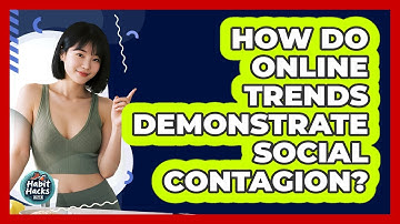 How Do Online Trends Demonstrate Social Contagion? - Habit Hacks Hub