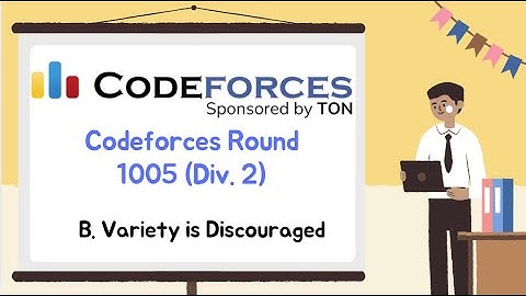 Codeforces Round 1005 (Div. 2) - B. Variety is Discouraged (Wrong answer on pretest 2)