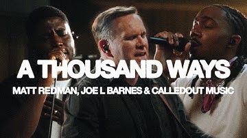 A Thousand Ways (Live) – Matt Redman, Joe L Barnes & CalledOut Music