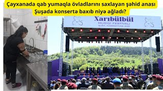 Çayxanada qab yumaqla övladlarını saxlayan şəhid anası Şuşadakı konsertə Bakıdan baxıb niyə ağladı?