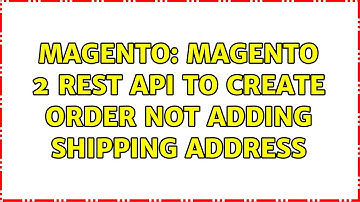 Magento: Magento 2 Rest api to create order not adding shipping address (2 Solutions!!)