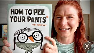 How To Pee Your Pants The Right Way Read Aloud