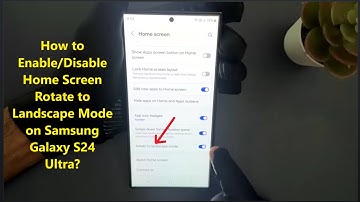 How to Enable/Disable Home Screen Rotate to Landscape Mode on Samsung Galaxy S24 Ultra?