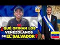 Esto OPINAN los VENEZOLANOS sobre EL SALVADOR - ¡Aman Su PRESIDENTE (Nayib Bukele)!