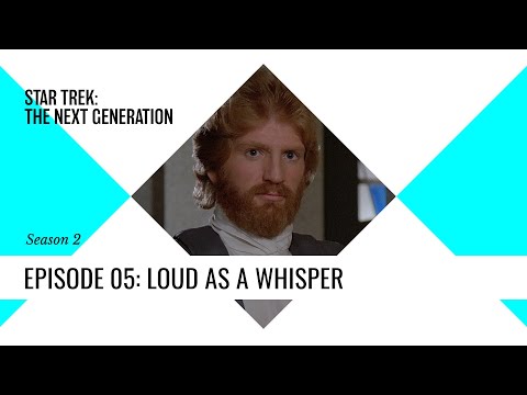 Star Trek TNG: S2E05 Loud as a Whisper - Recap and Review