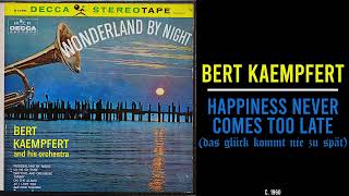 Bert Kaempfert - Happiness Never Comes Too Late