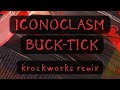 ICONOCLASM / BUCK-TICK cover remix