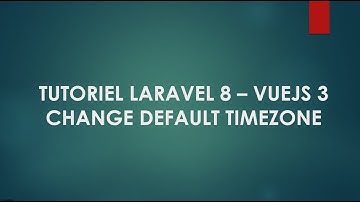 14 Laravel 8 et Vuejs 3 Change default timezone