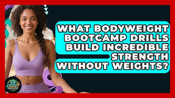 What Bodyweight Bootcamp Drills Build Incredible Strength Without Weights?