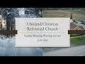 December 14, 2025 AM Oakland Christian Reformed Church