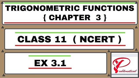 TRIGONOMETRIC FUNCTIONS | EX 3.1 |Class 11_Maths|(chapter 3)PROBLEMS |COMPLETE | NCERT | CBSE |