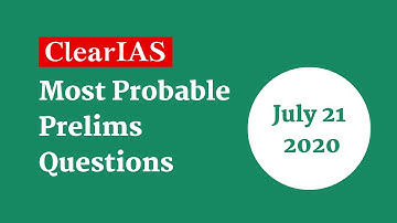 Most Probable Questions for IAS Prelims - Qns for 21-07-2020