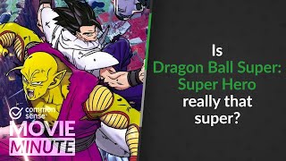 Is Dragon Ball Super Super Hero really that super Common Sense Movie Minute