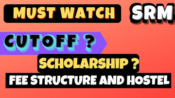 SRM Counselling Cut off Fee structure Scholarship Btech CSE ktr