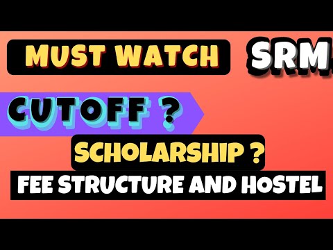 Video SRM Counselling Cut off Fee structure Scholarship... - youtube
