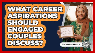 What Career Aspirations Should Engaged Couples Discuss?