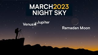 What's in the Night Sky March 2023 🌌 Ramadan Moon | Venus-Jupiter Conjunction