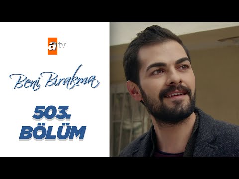 Beni Bırakma 503. Bölüm