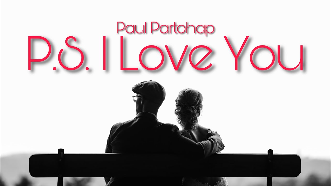 P.S. I LOVE YOU - song and lyrics by Paul Partohap