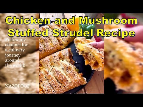 Chicken and Mushroom Stuffed Strudel Recipe-4K | رسپی اشترودل مرغ و قارچ