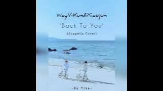 WayV-Kun&Xiaojun 'Back To You' (English Version) [Acapella Cover]