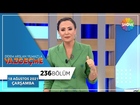 Didem Arslan Yılmaz'la Vazgeçme 236. Bölüm | 18 Ağustos 2021