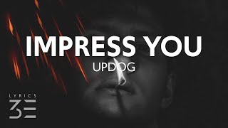 updog - impress you (Lyrics)