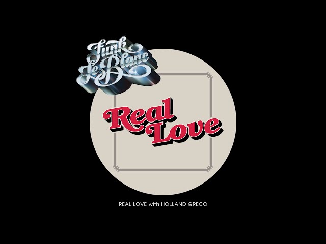 Funk LeBlanc - Real Love ft. Holland Greco class=