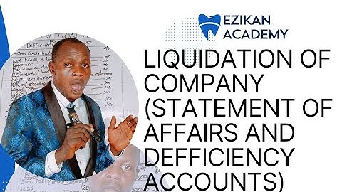 Liquidation of Company (Statement of Affairs and Defficiency Accounts)- Financial Accounting