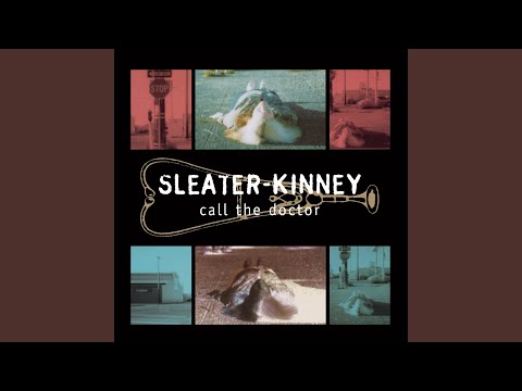 Call the Doctor - Sleater-Kinney