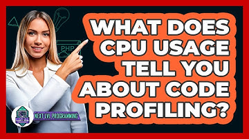 What Does CPU Usage Tell You About Code Profiling? - Next LVL Programming