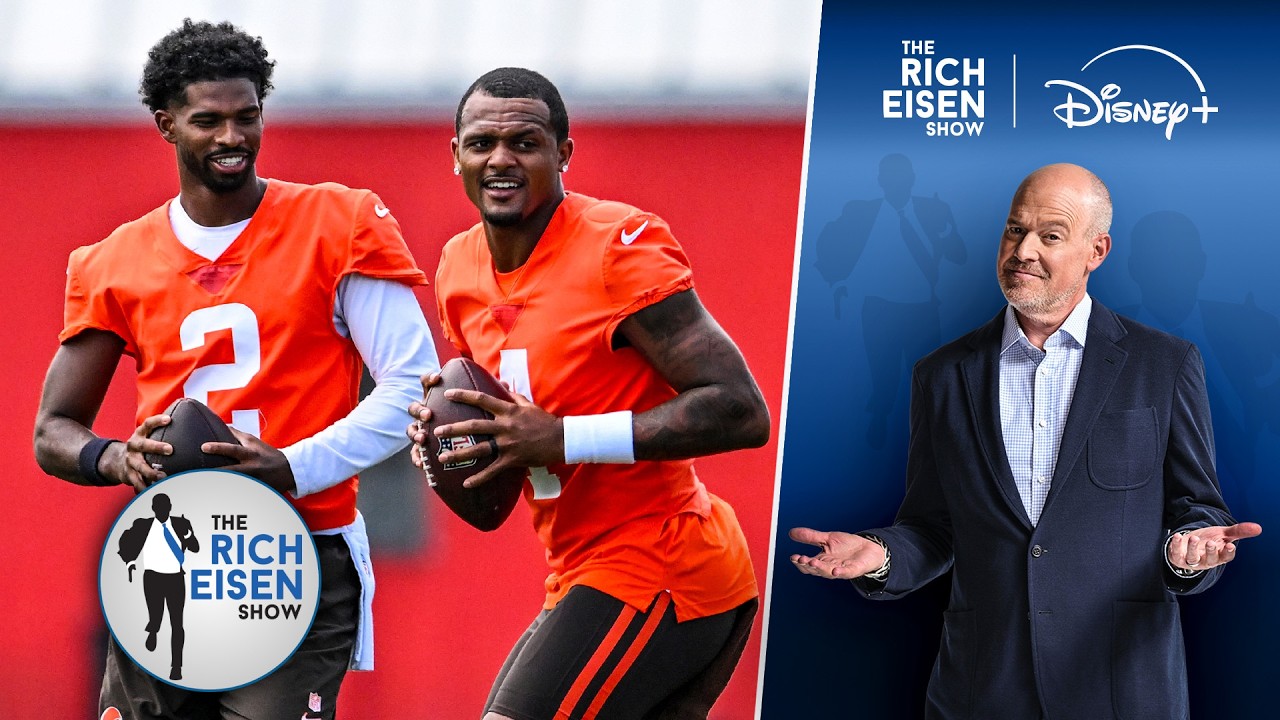 Rich Eisen Weighs In on the Latest Developments in the Cleveland Browns’ QB Competition