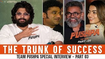 The Trunk of Success   Team Pushpa Special Interview Part 3   Allu Arjun   Rashmika   Sukumar   DSP