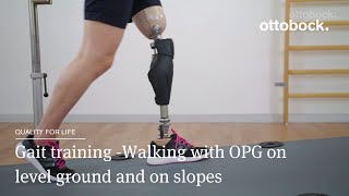 Genium/ Genium X3 gait training -Walking with OPG on level ground and on slopes | Ottobock