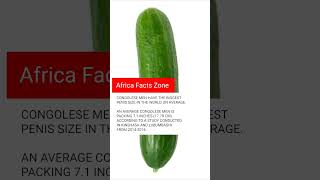 Africa Facts Zone | Congolese men have the biggest penis size in the world on average.