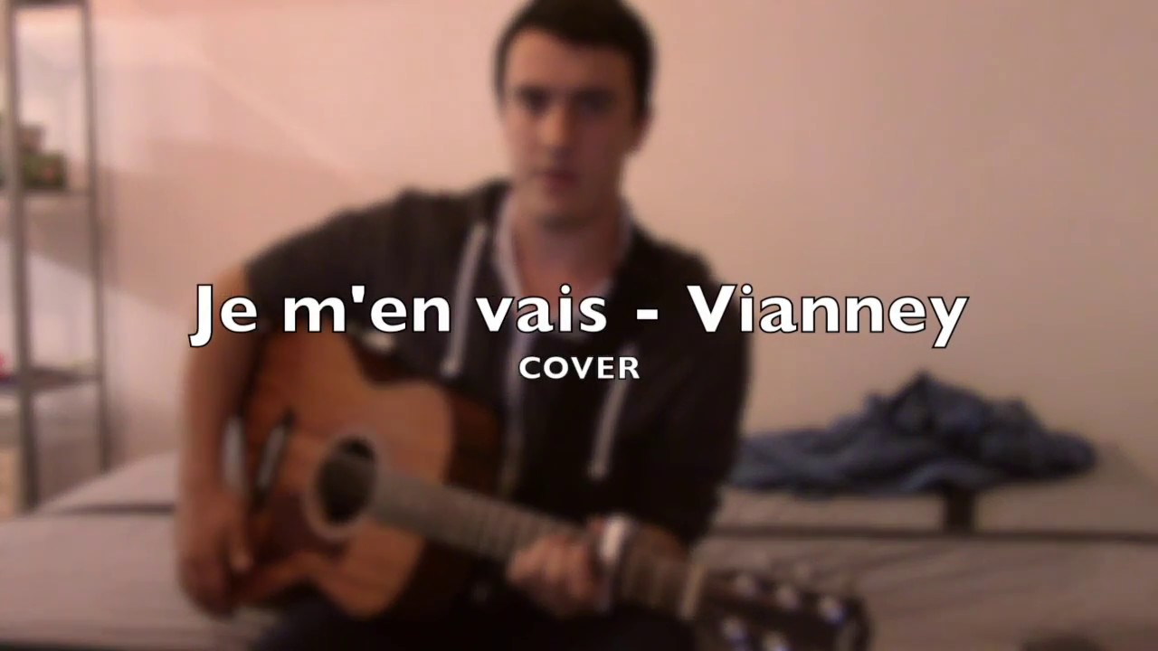 je m'en vais Vianney Cover YouTube